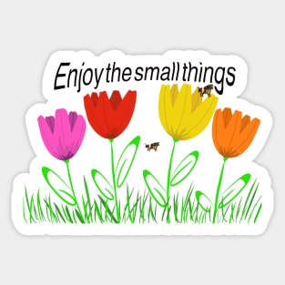 Enjoy the Small Things in life Sticker